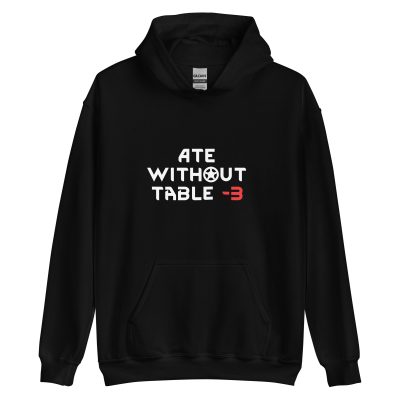 Ate Without Table RimWorld Hoodie